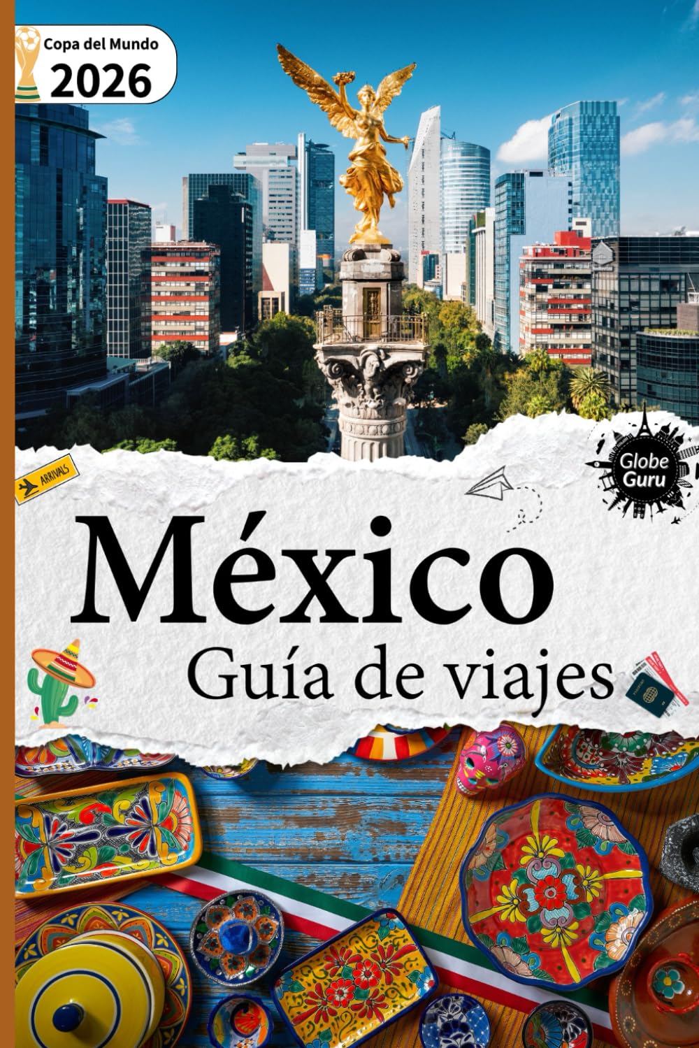 Guía de viaje a México: Edición Mundial 2026
