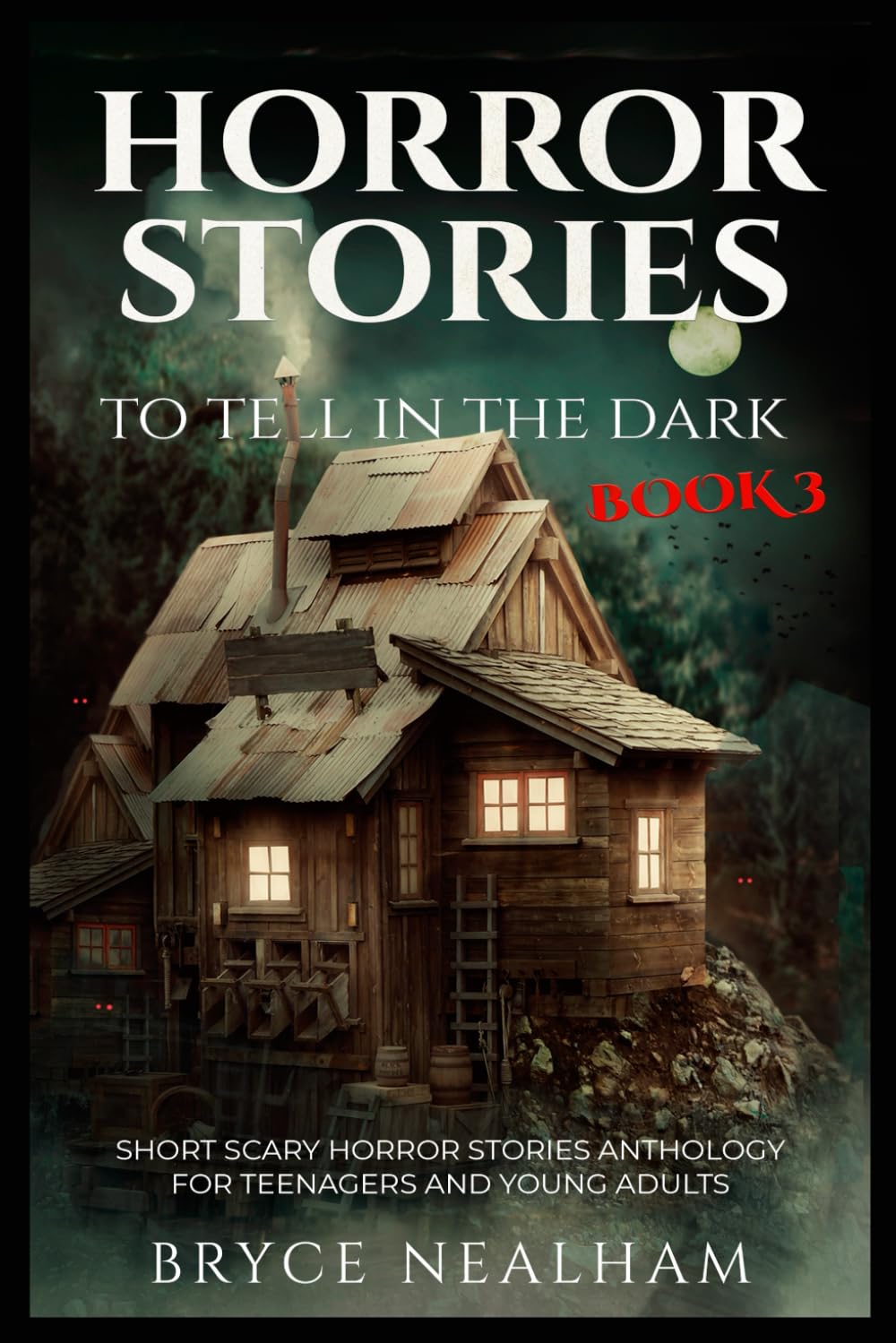 Horror Stories To Tell In The Dark Book 3: Short Scary Anthology For Teenagers And Young Adults (Tales Of Terror)