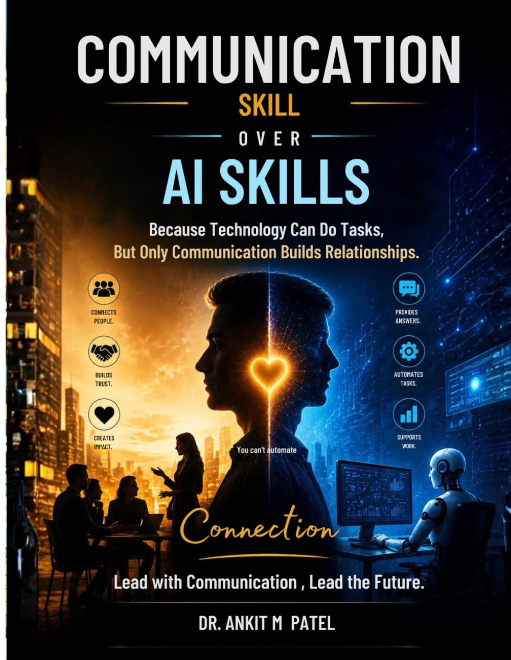 Communication Skill Over AI Skills: In a world obsessed with Artificial Intelligence, your greatest competitive advantage is being fundamentally human.