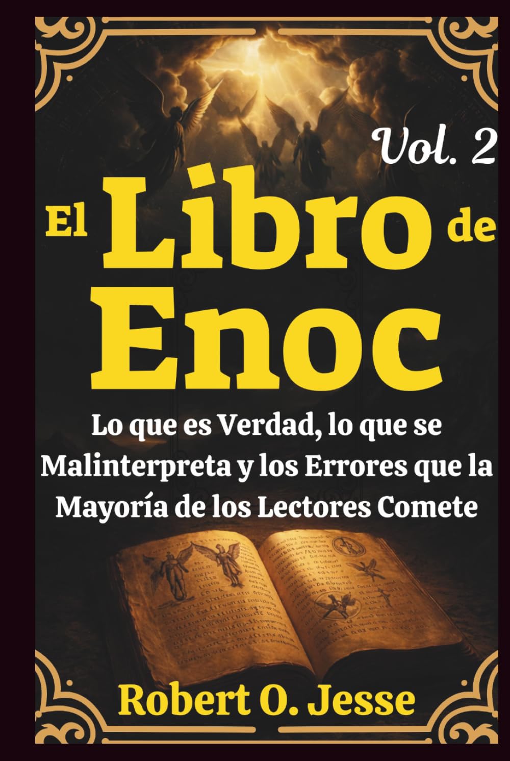 El Libro de Enoc Vol. 2: Lo que es Verdad, lo que se Malinterpreta y los Errores que la Mayoría de los Lectores Comete