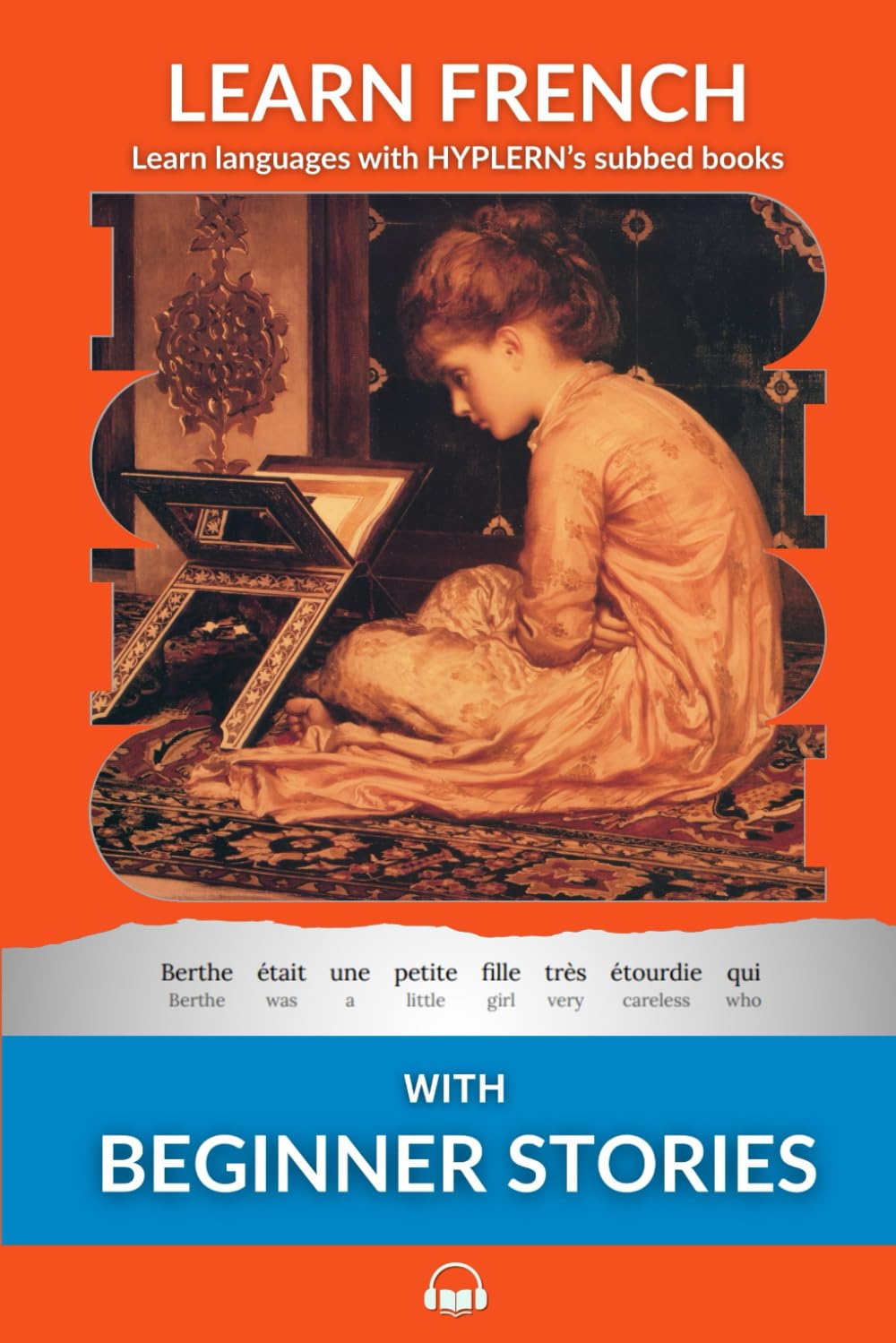 Learn French - Beginner Stories: Interlinear French to English (Learn French with Interlinear Stories for Beginners and Adva)