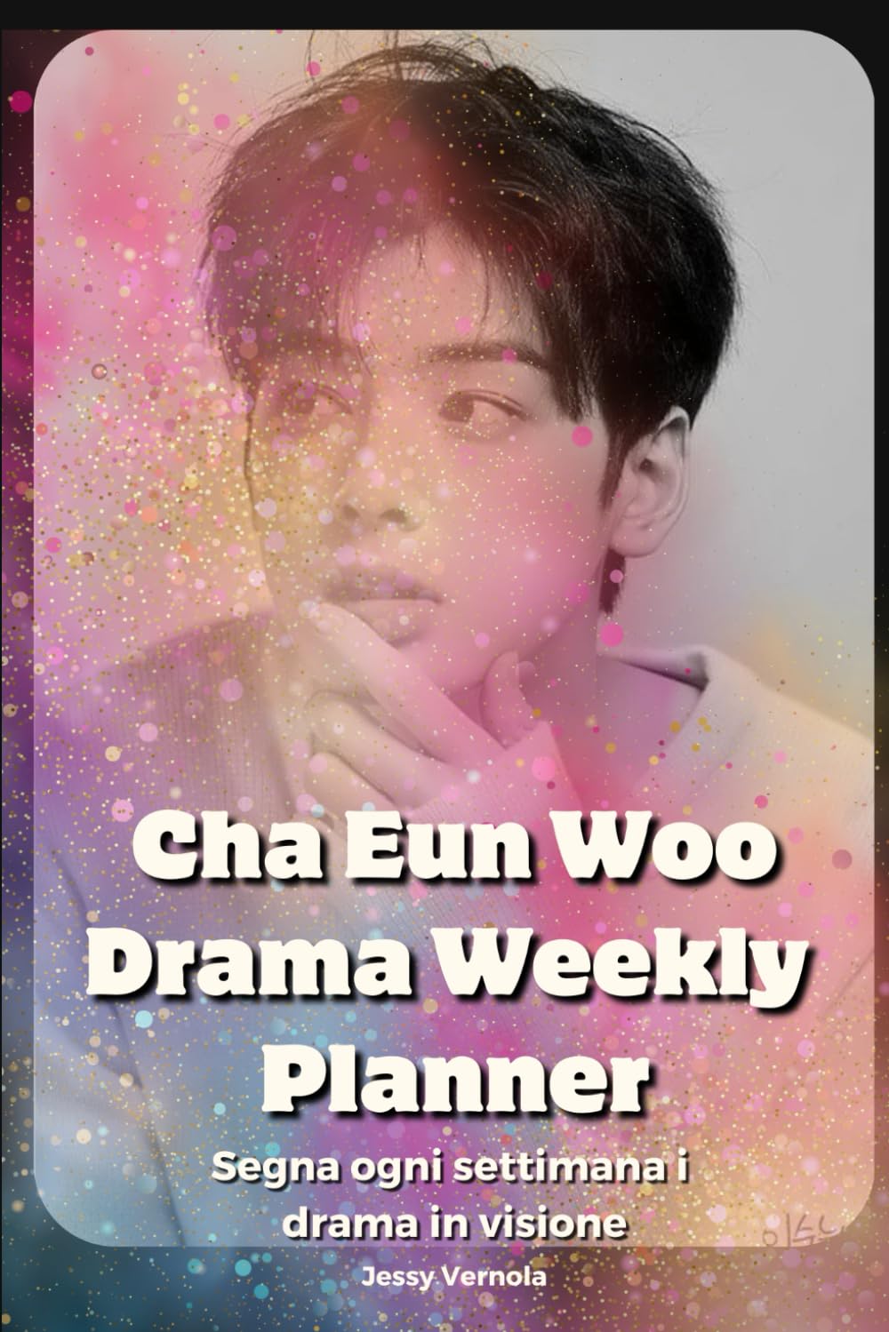 Independently published Cha Eun-woo Drama Weekly Planner: segna ogni settimana i drama in visione su questo Diario con Cha Eun-woo