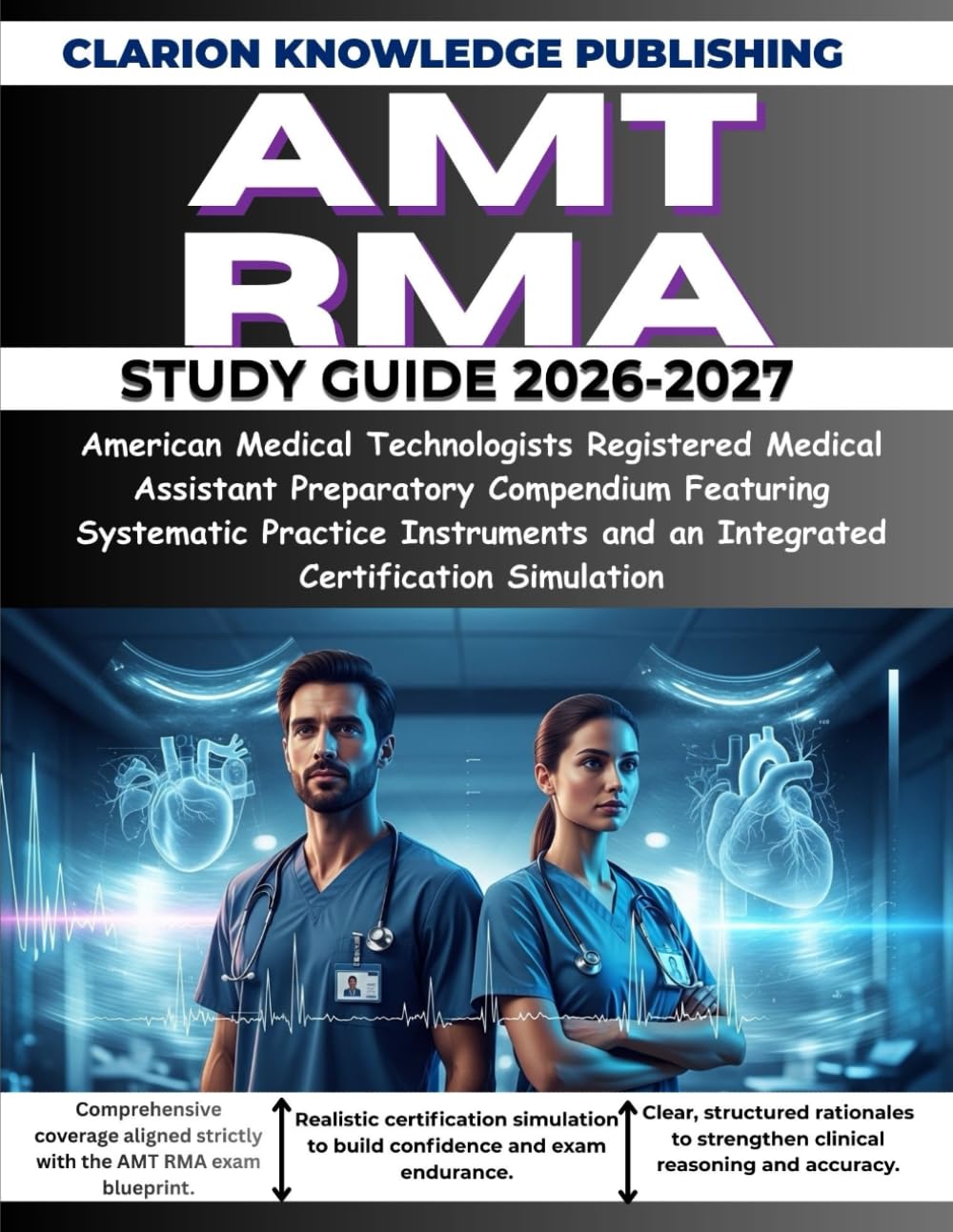 AMT RMA STUDY GUIDE 2026-2027: American Medical Technologists Registered Medical Assistant Preparatory Compendium Featuring Systematic Practice Instruments and an Integrated Certification Simulation