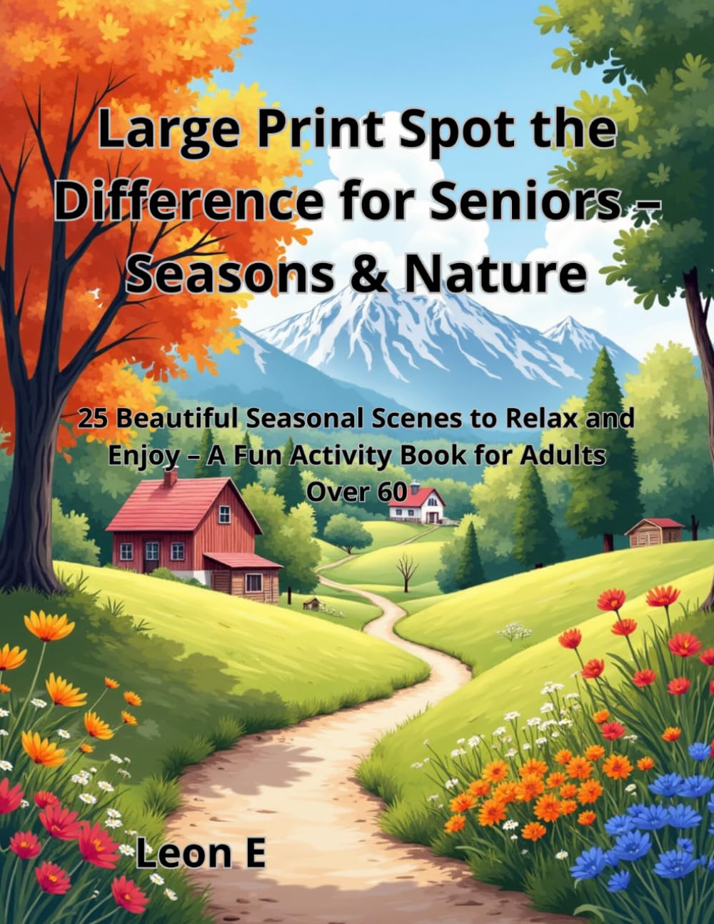Large Print Spot the Difference for Seniors – Seasons & Nature: 25 Beautiful Seasonal Scenes to Relax and Enjoy – A Fun Activity Book for Adults Over 60