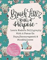 Vista 1 de Brush Lettering with a Purpose Learn Modern Calligraphy With a Focus on Hope, Encouragement & Mindfulness