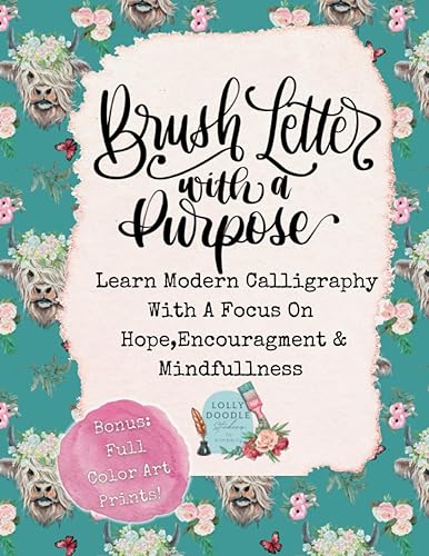 Brush Lettering with a Purpose Learn Modern Calligraphy With a Focus on Hope, Encouragement & Mindfulness