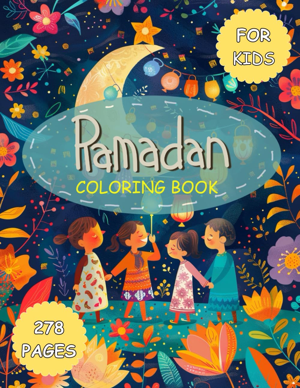 Ramadan Coloring Book for Kids: A Big Islamic Activity Book with 278 Fun & Simple Coloring Pages to Celebrate Ramadan & Eid