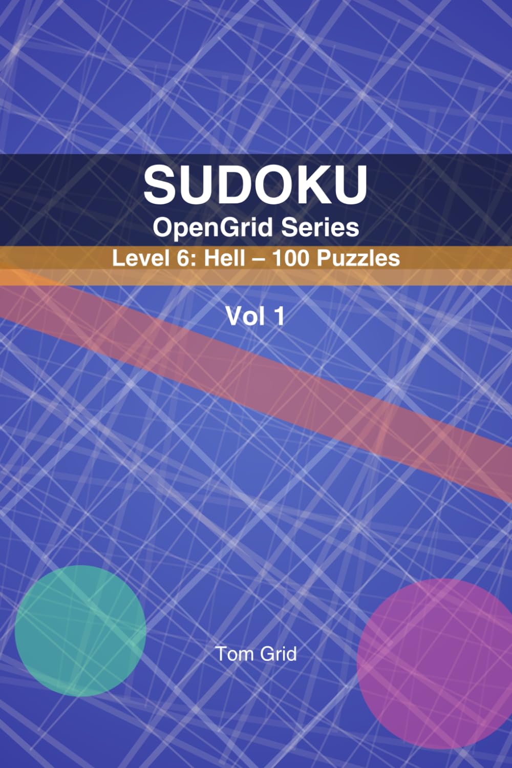 SUDOKU OpenGrid: Level 6: Hell – 100 Puzzles (OpenGrid Series, Level6)