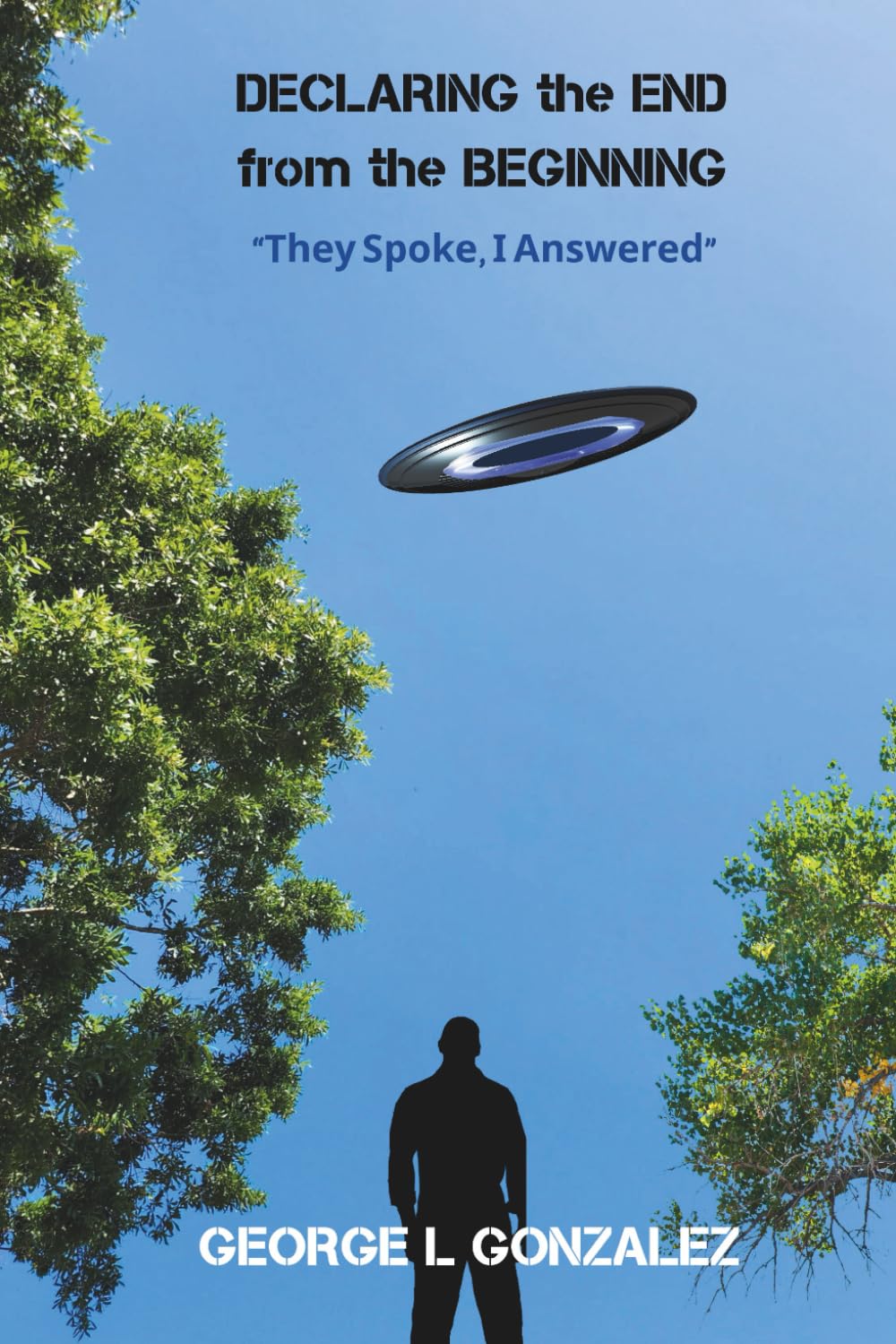DECLARING The END From The BEGINNING: "They Spoke, I Answered"