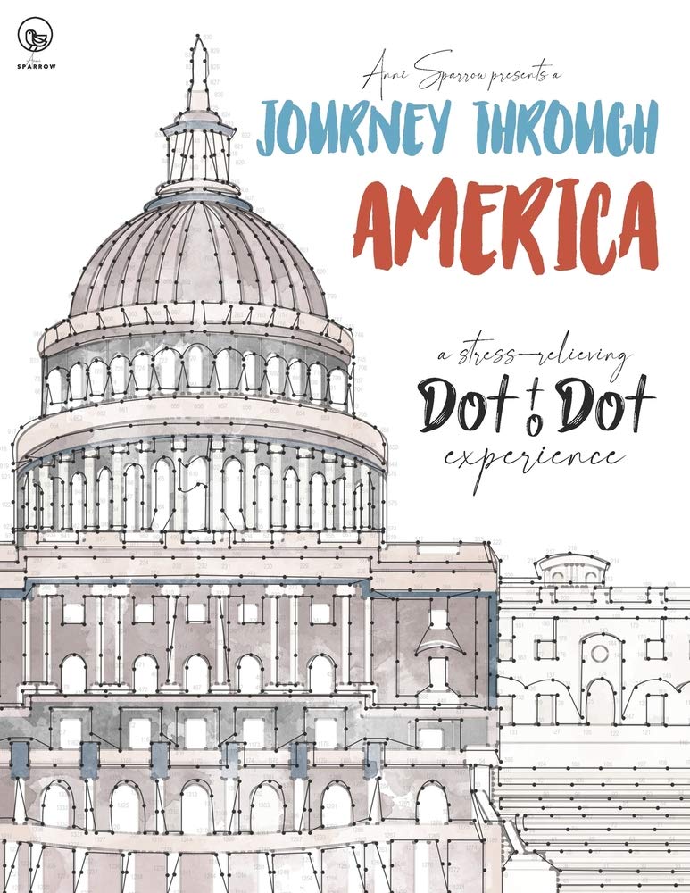 Journey through America - A stress-relieving Dot to Dot experience: Extreme Dot to Dot Puzzles Books for Adults - Anni Sparrow presents Challenges to ... Places, Buildings (The Beauty of Dot-To-Dot)