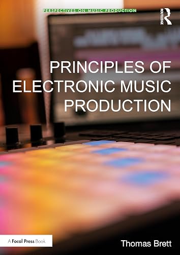 Principles of Electronic Music Production (Perspectives on Music Production)