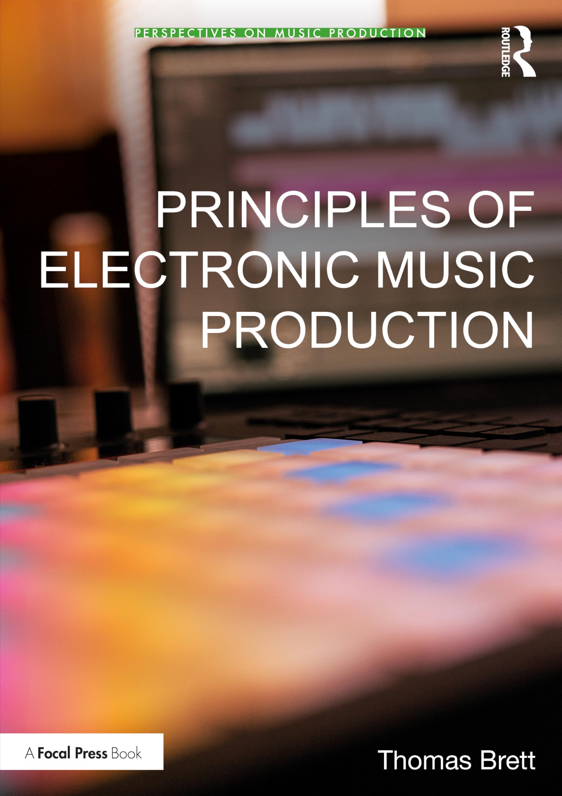 Principles of Electronic Music Production (Perspectives on Music Production)