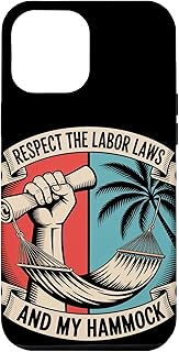 Respect the Labor Laws and My Hammock Labor Day Case for iPhone 12 Pro Max