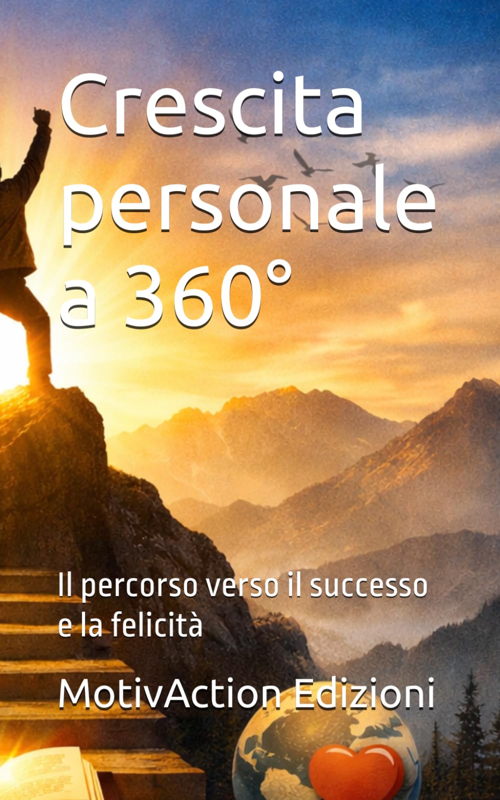 Crescita personale a 360°: Il percorso verso il successo e la felicità