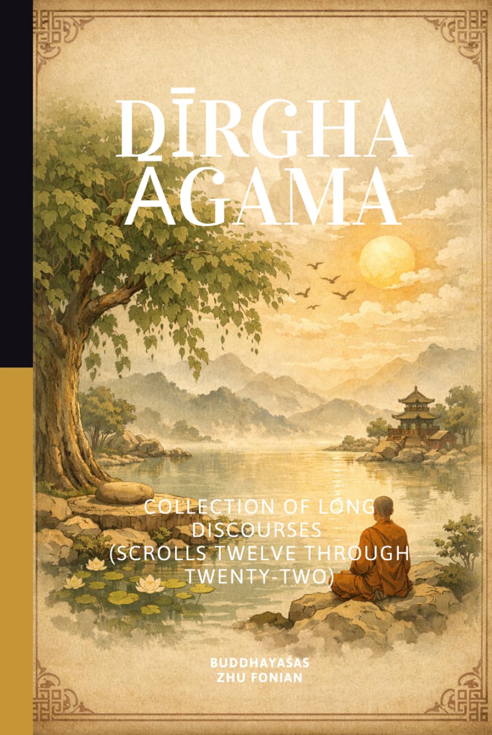 Dīrgha Āgama: Collection of Long Discourses (Scrolls Twelve through Twenty-Two)