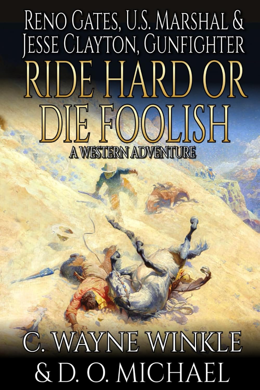 Reno Gates: U.S. Marshal And Jesse Clayton, Gunfighter: Ride Hard Or Die Foolish: A Western Adventure