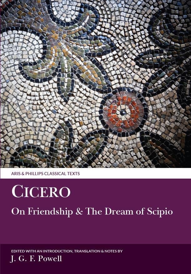 Cicero: Laelius on Friendship and The Dream of Scipio (Aris & Phillips Classical Texts)