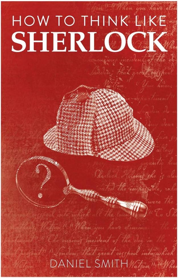 How to Think Like Sherlock: Volume 1
