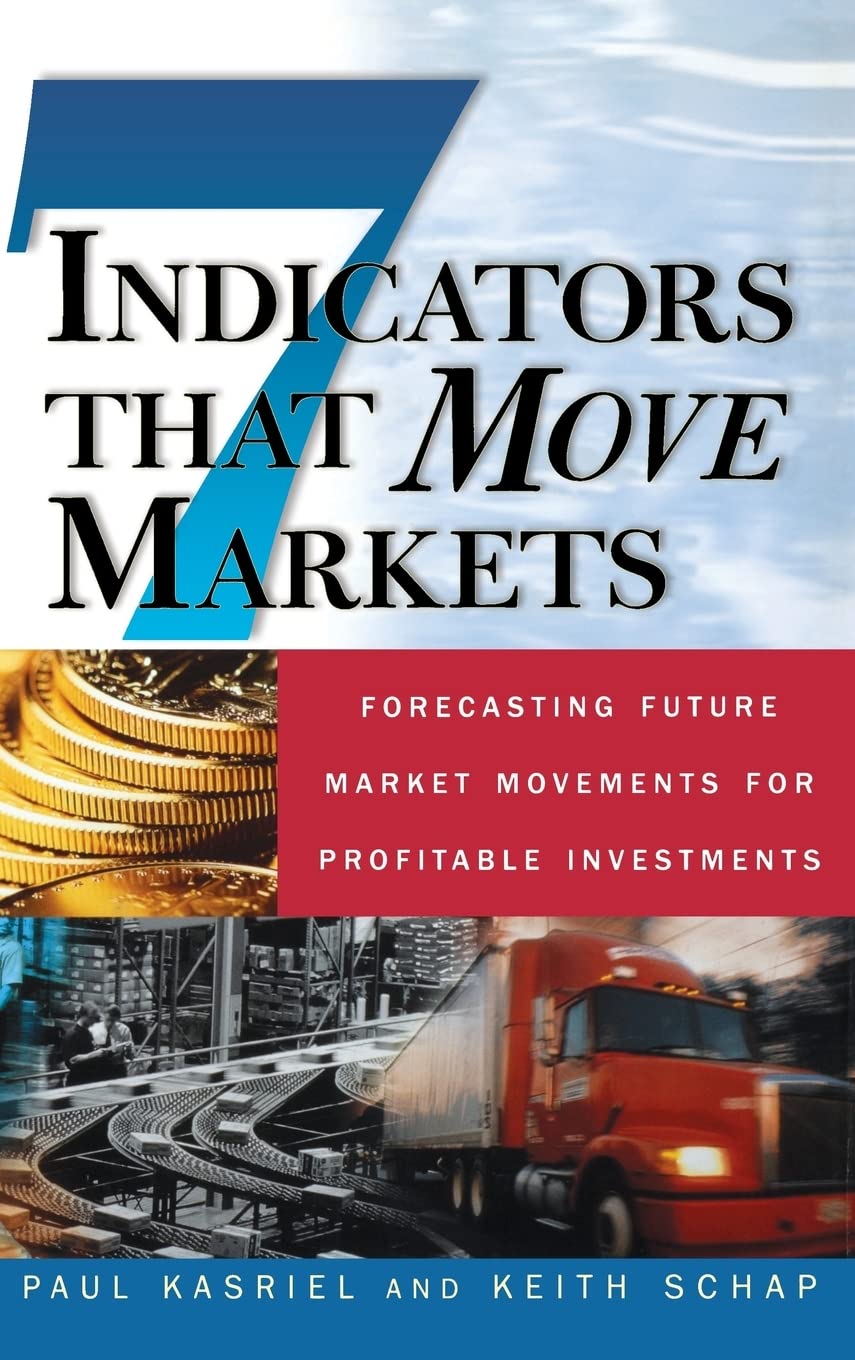 Seven Indicators That Move Markets: Forecasting Future Market Movements for Profitable Investments (PERSONAL FINANCE & INVESTMENT)