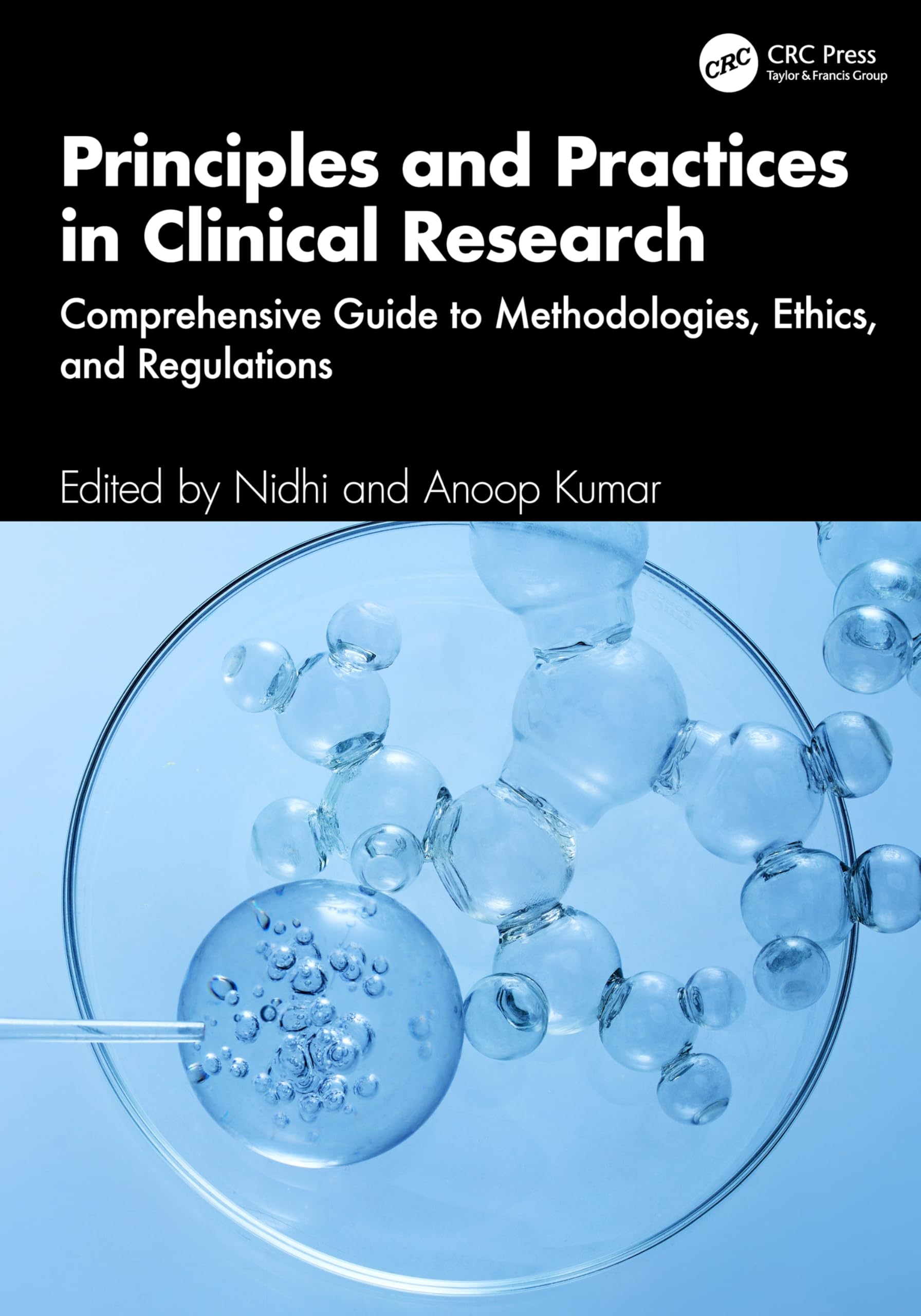 Principles and Practices in Clinical Research: Comprehensive Guide to Methodologies, Ethics, and Regulations