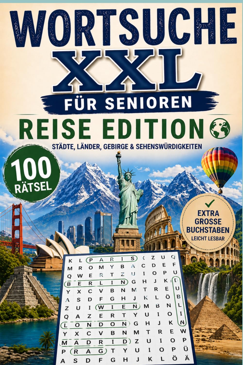 WORTSUCHE XXL FÜR SENIOREN – REISE EDITION: 100 abwechslungsreiche Rätsel rund um Städte, Länder, Gebirge & Sehenswürdigkeiten - Gedächtnistraining und zum entspannen mit extra großer Schrift