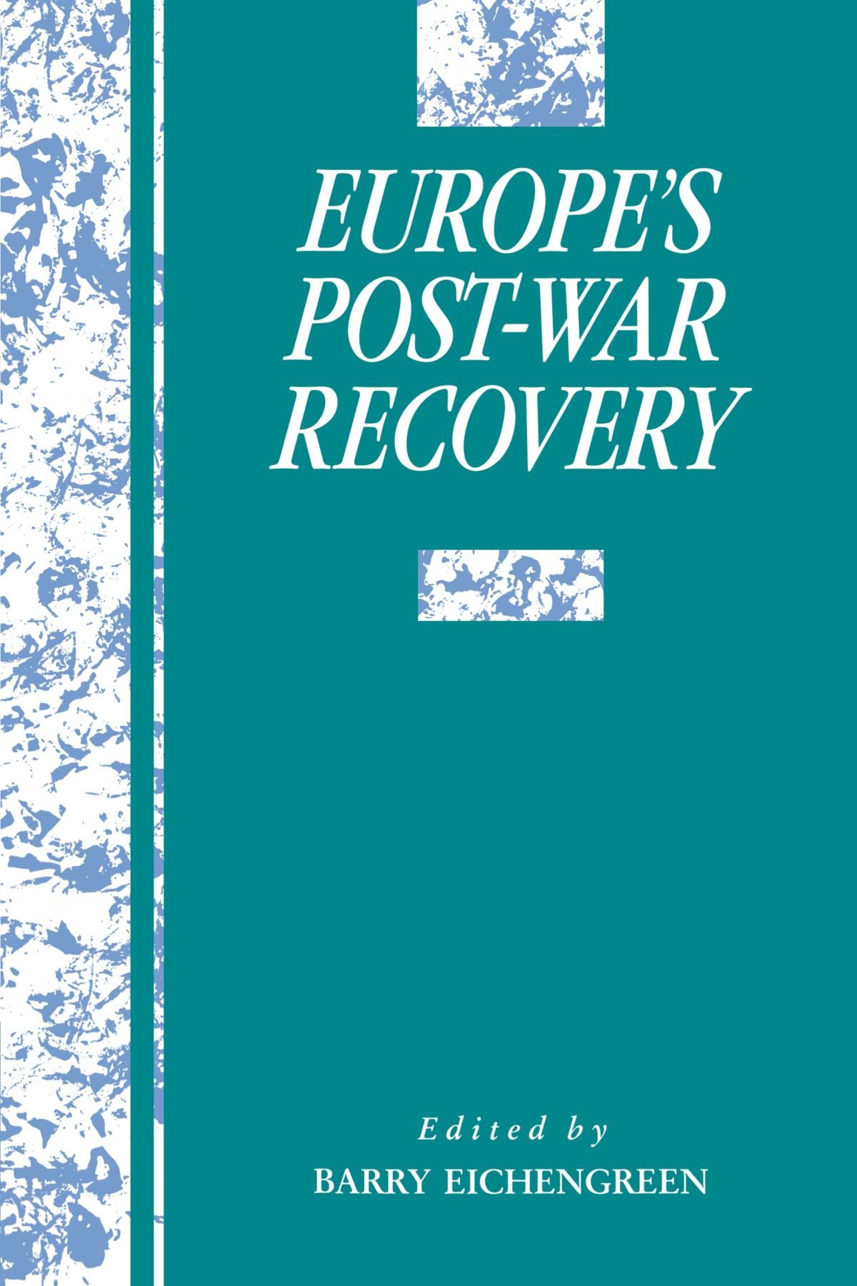 Europe's Post-War Recovery (Studies in Macroeconomic History)