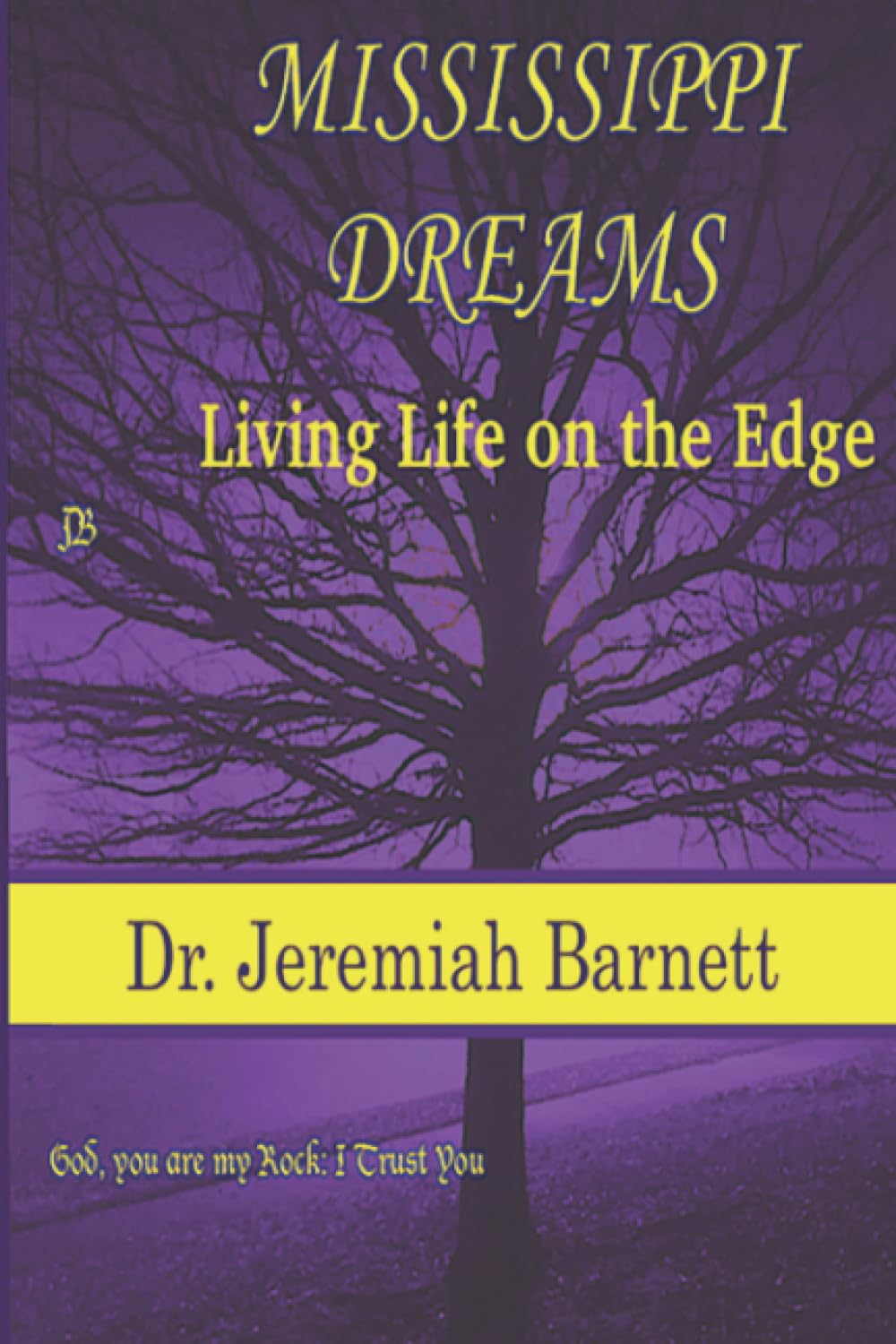 Mississippi Dreams: Living Life on the edge: The street Life to getting to know Christ
