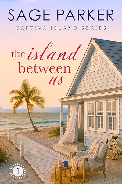 The Island Between Us (Book 1 Captiva Island Series) by Sage Parker