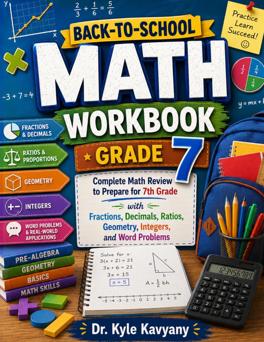 Back-to-School Math Workbook Grade 7: Complete Math Review to Prepare for 7th Grade with Fractions, Decimals, Ratios, Geometry, Integers, and Word Problems