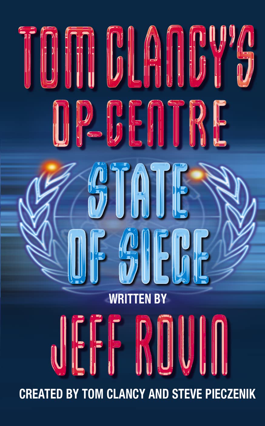 STATE OF SIEGE: Book 6 (Tom Clancy’s Op-Centre)