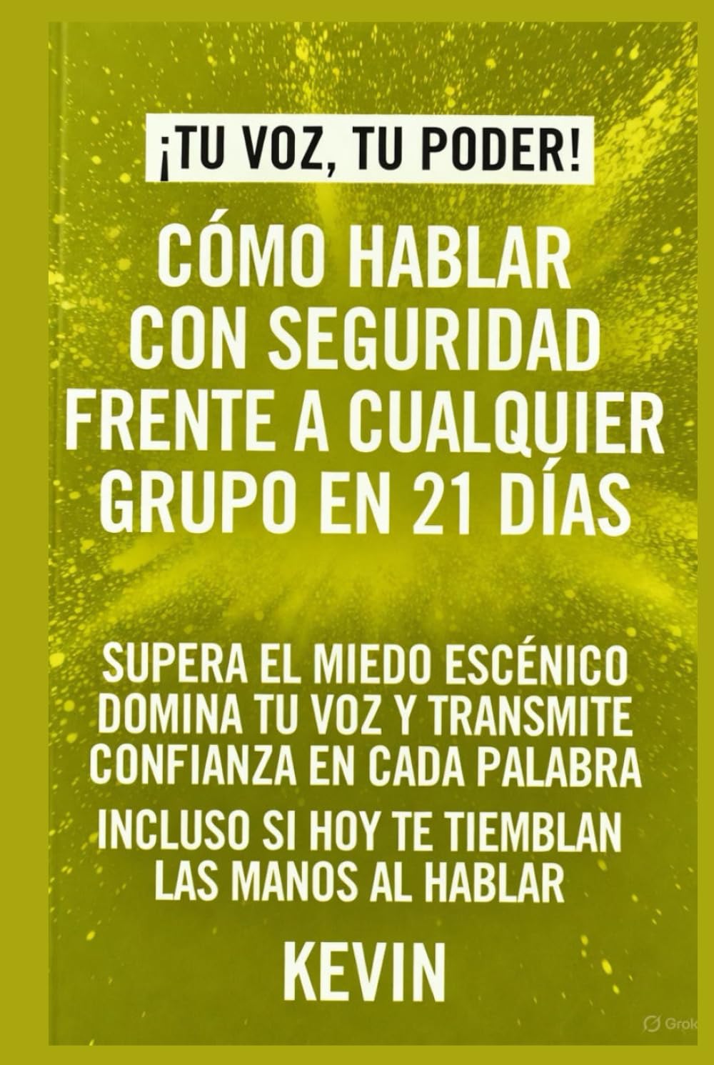 Cómo Hablar con Seguridad Frente a Cualquier Grupo en 21 Días: Supera el miedo escénico, domina tu voz y transmite confianza en cada palabra — incluso si hoy te tiemblan las manos al hablar