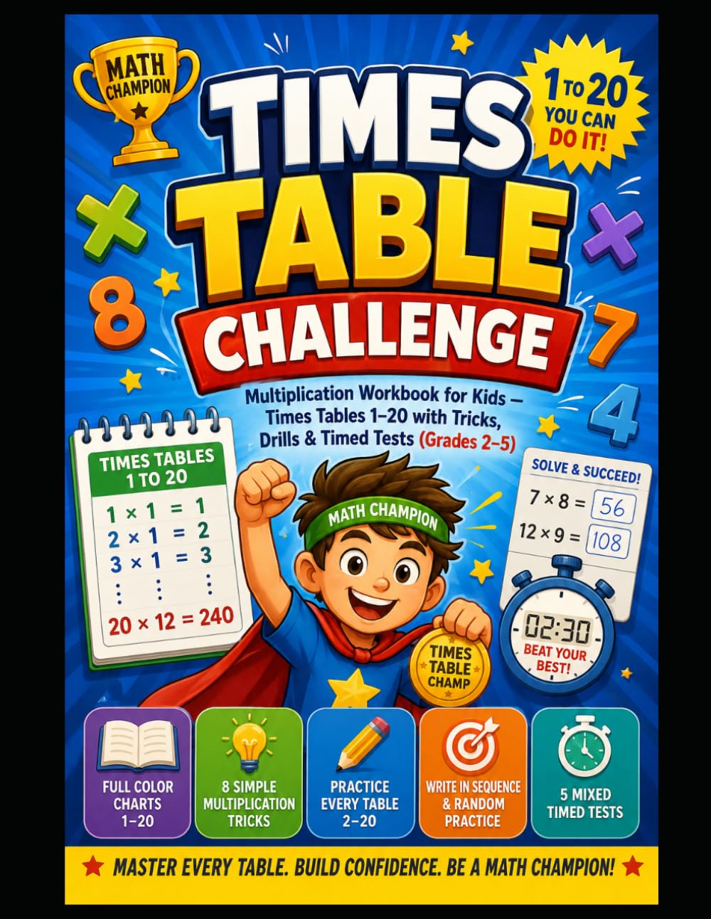 Times Table Challenge: Multiplication Workbook for Kids — Times Tables 1–20 with Tricks, Drills & Timed Tests (Grades 2–5)