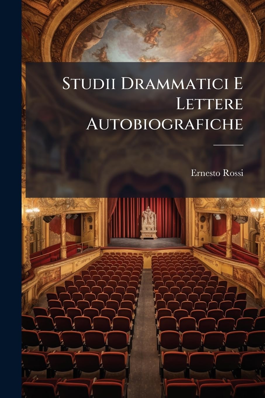 Studii Drammatici E Lettere Autobiografiche: Precedute Da Un Proemio Di Angelo De Gubernatis