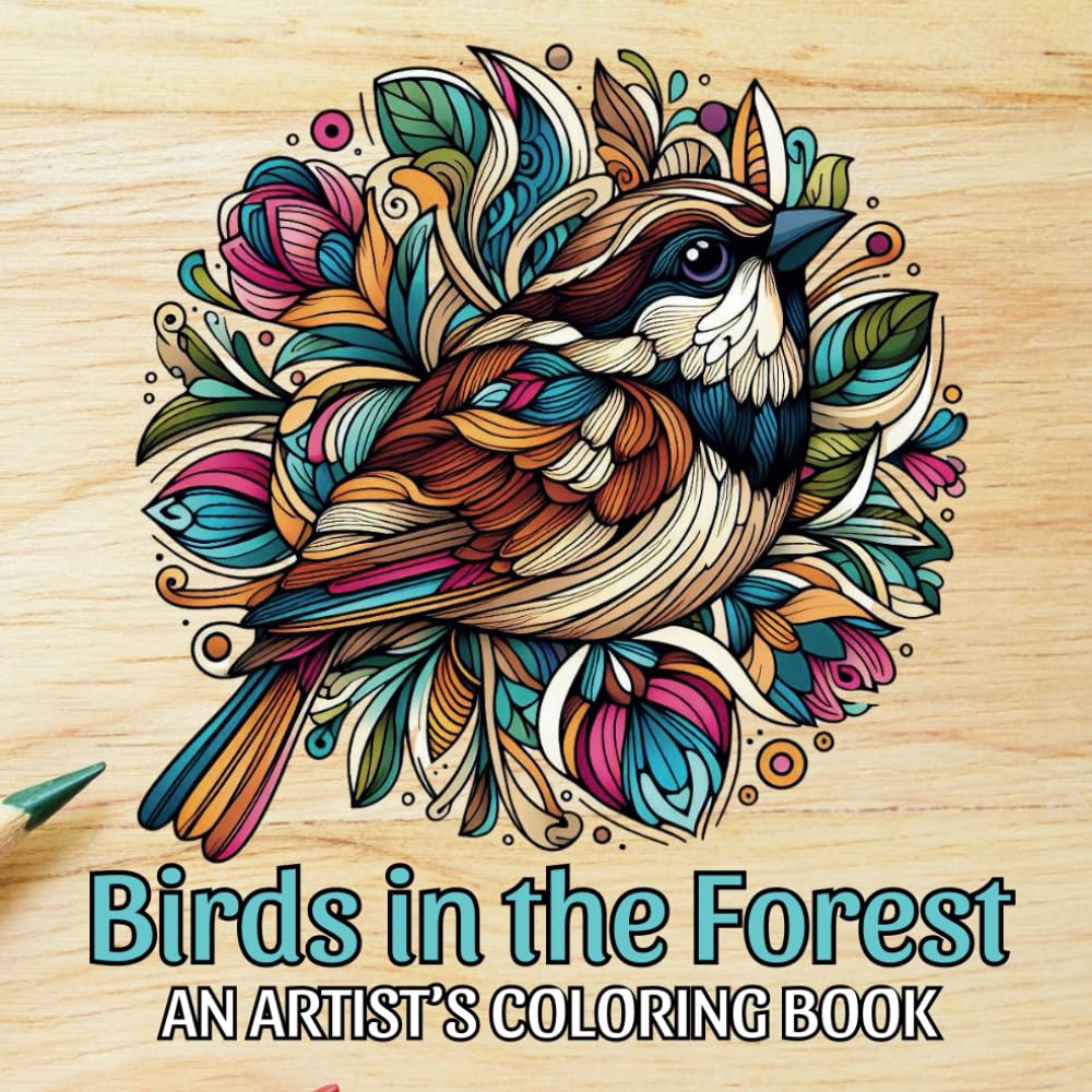 Birds In The Forest An Artist's Coloring Book with 45 Proprietary Drawings: Beautiful Designs for Relaxation and Stress Relief in Cute Styles to Adults Men Women with Size 8.5x8.5 Inches 94 Pages