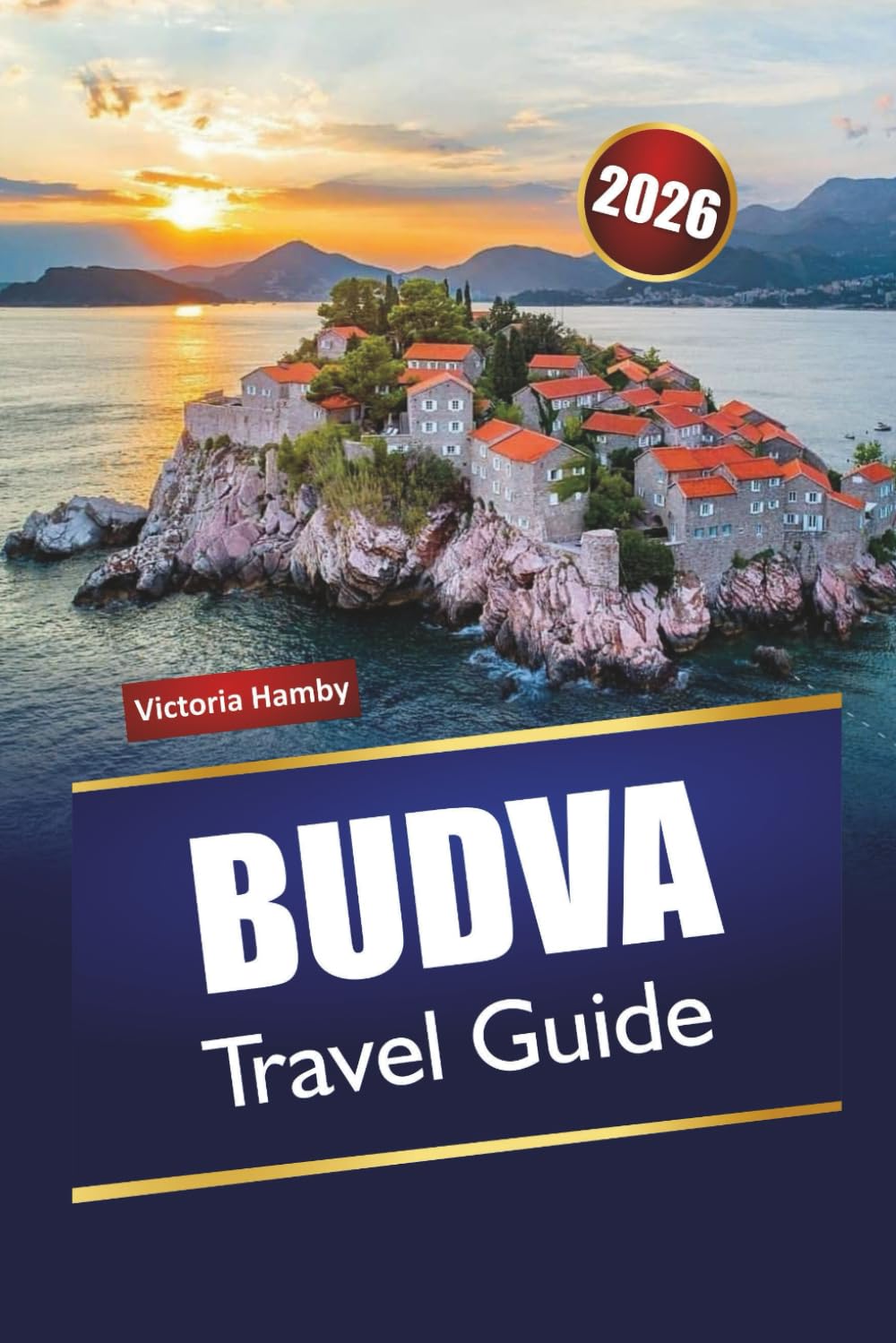 BUDVA TRAVEL GUIDE 2026: Discover Montenegro’s Beaches, Hidden Gems, Nightlife, and Local Cuisine with Tips for First-Time Visitors