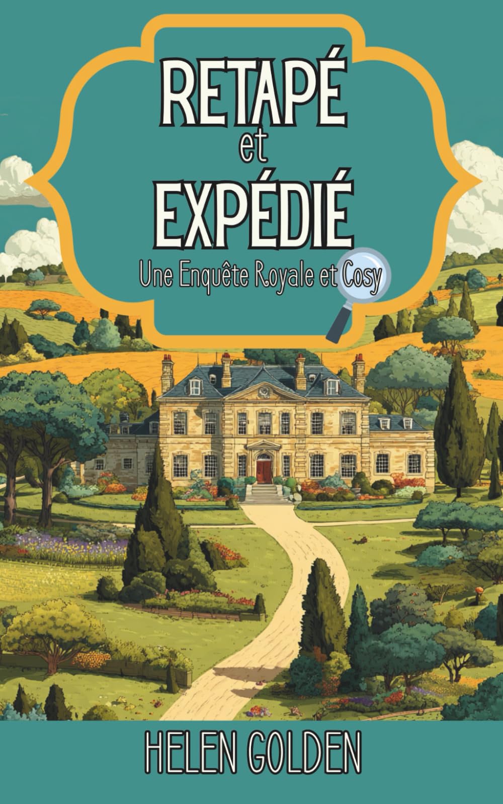Retapé et Expédié (Une Enquête Royale et Cosy): Un mystère royal et cosy