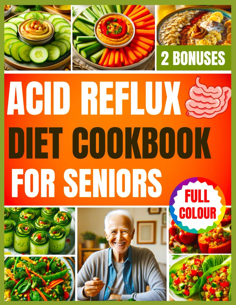 ACID REFLUX DIET COOKBOOK FOR SENIORS: A Beginner's Guide to Managing Acid Reflux with Easy Diet and low FODMAP Recipes and Meal Plan and prep with pictures