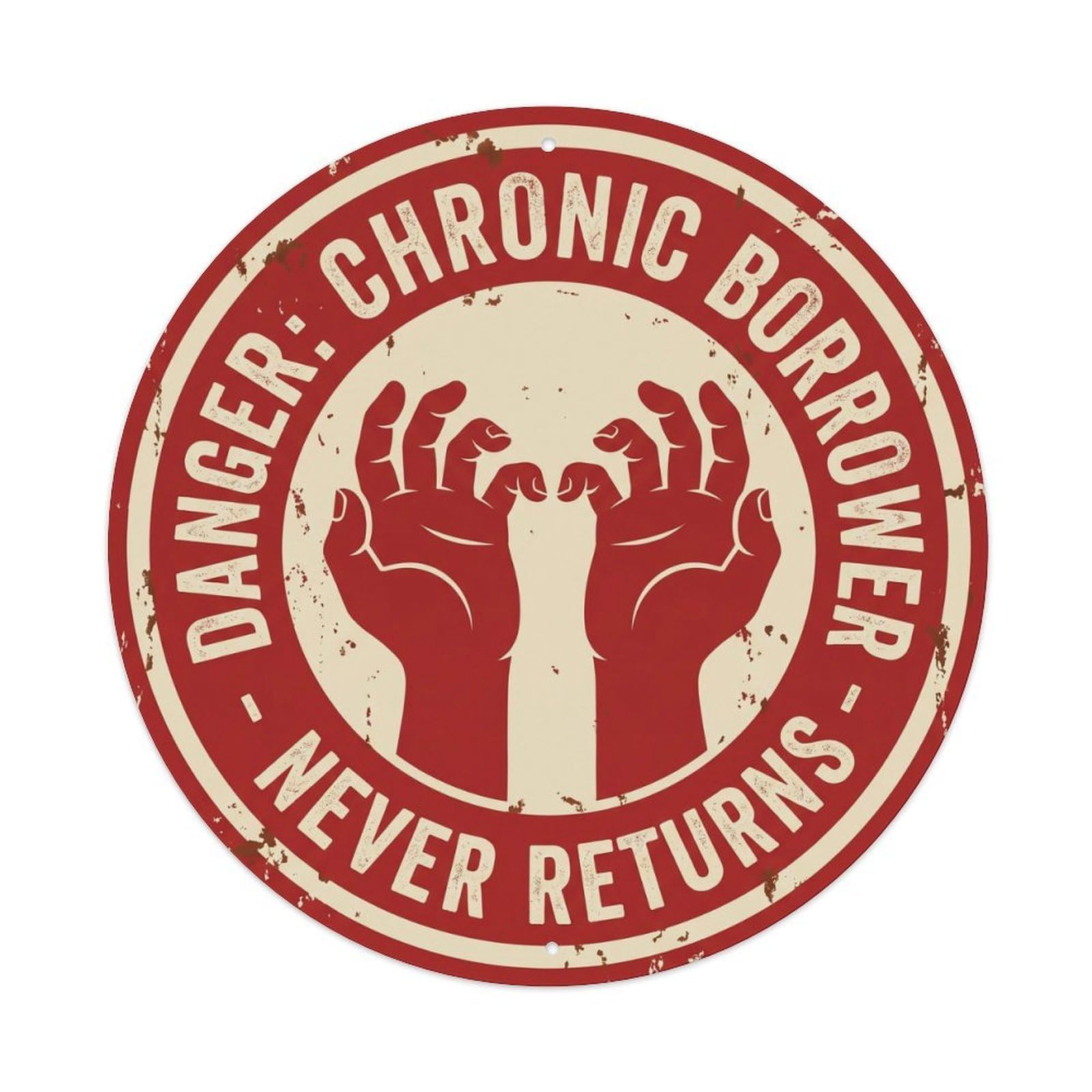 Vintage Funny Danger Chronic Borrower Warning Metal Tin Sign