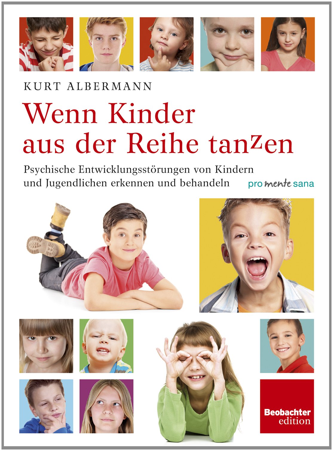 Wenn Kinder aus der Reihe tanzen: Psychische Entwicklungsstörungen von Kindern und Jugendlichen erkennen und behandeln