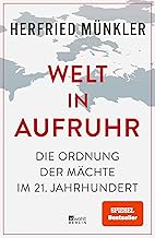 Welt in Aufruhr: Die Ordnung der Mächte im 21. Jahrhundert | «Tiefschürfend und überzeugend.» Süddeutsche Zeitung (German Edition)