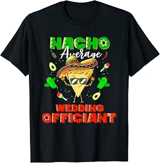 Mexican Nacho Average Wedding Officiant T-Shirt