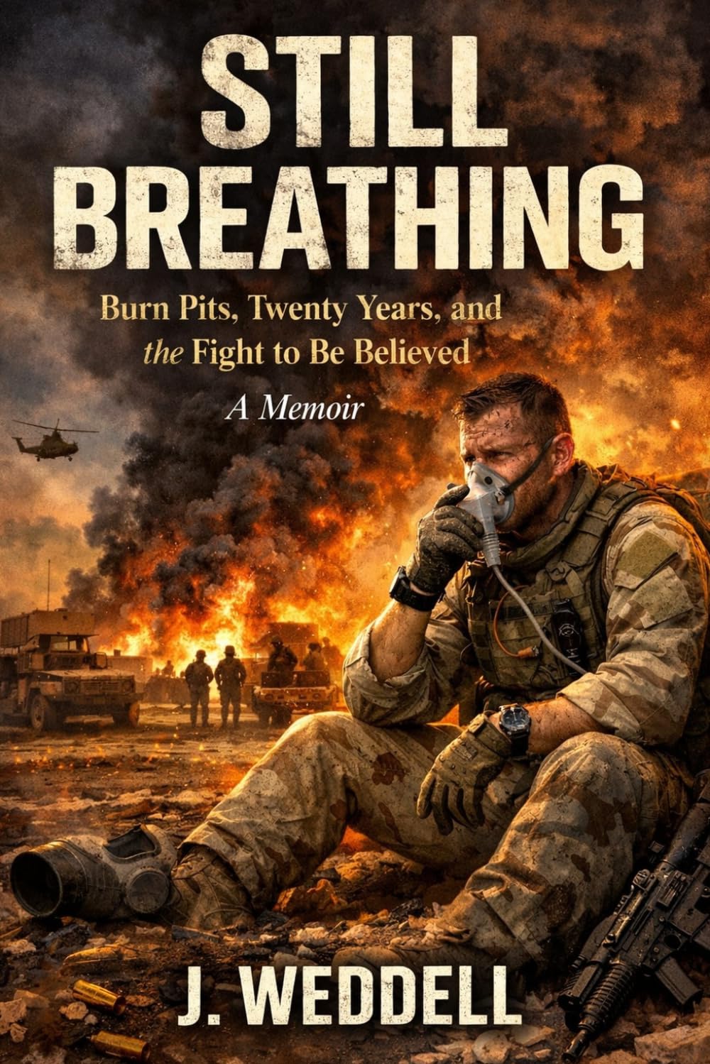 STILL BREATHING: Burn Pits, Twenty Years, and the Fight to Be Believed A Memoir