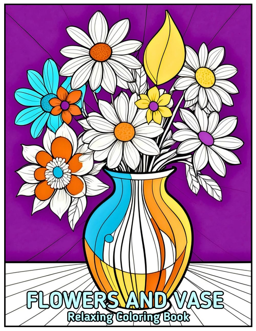 Flowers and Vase Relaxing Coloring Book: Ideal for nature lovers. Wonderful, unique flowers to relieve stress and anxiety. Recommended for adults.