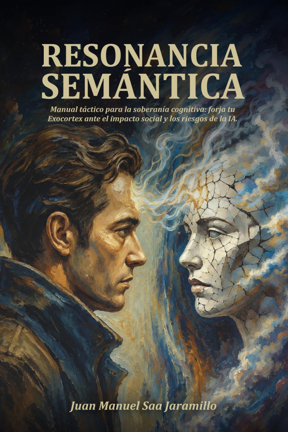 RESONANCIA SEMÁNTICA: Manual táctico para la soberanía cognitiva: forja tu Exocortex ante el impacto social y los riesgos de la IA.