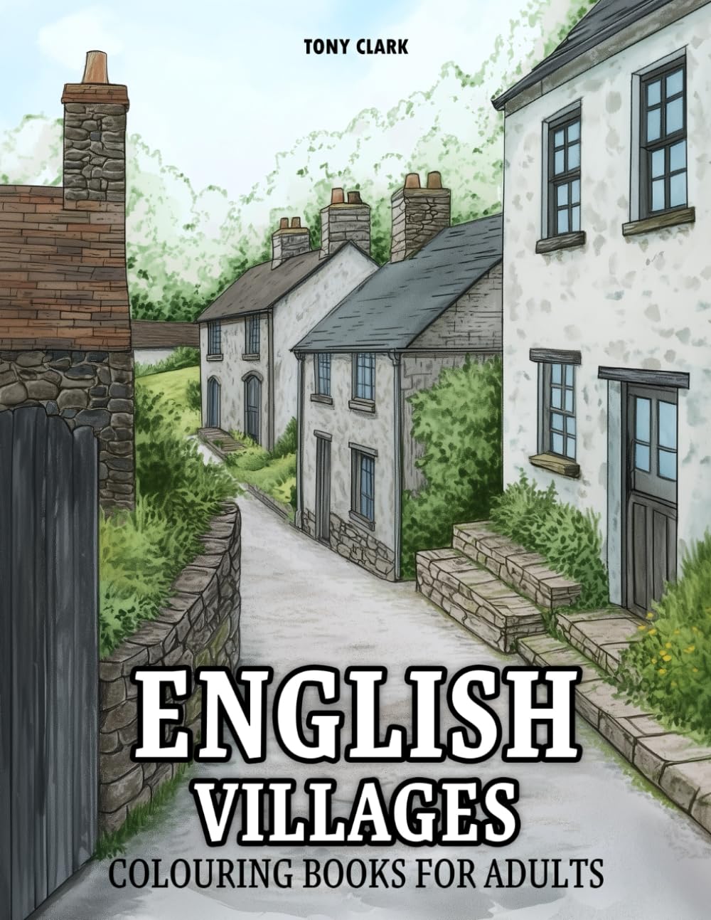 English Villages: Colouring Book for Adults with Stone Cottages, Village Roads, and Rural Life