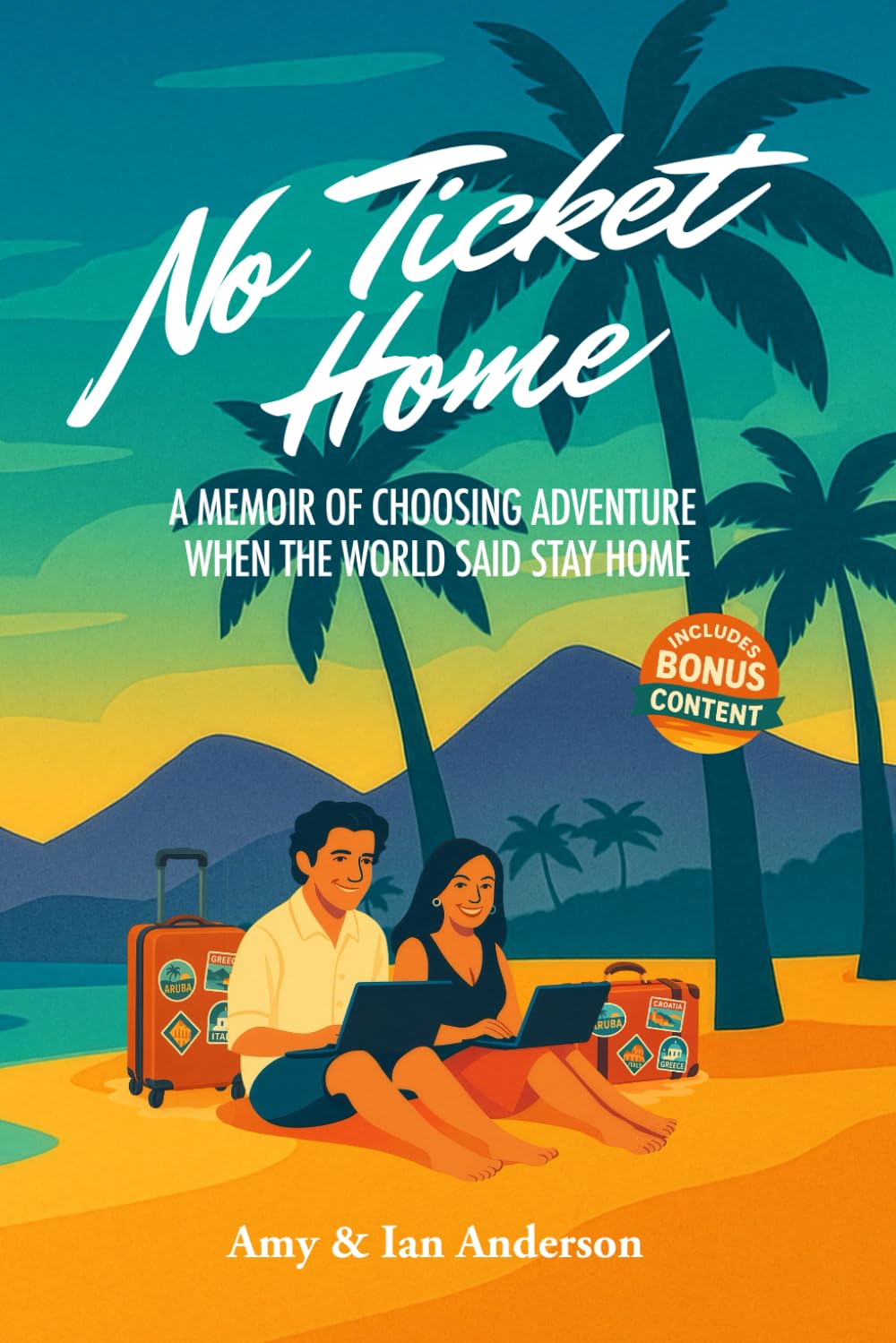 No Ticket Home: A Memoir of Choosing Adventure When the World Said Stay Home