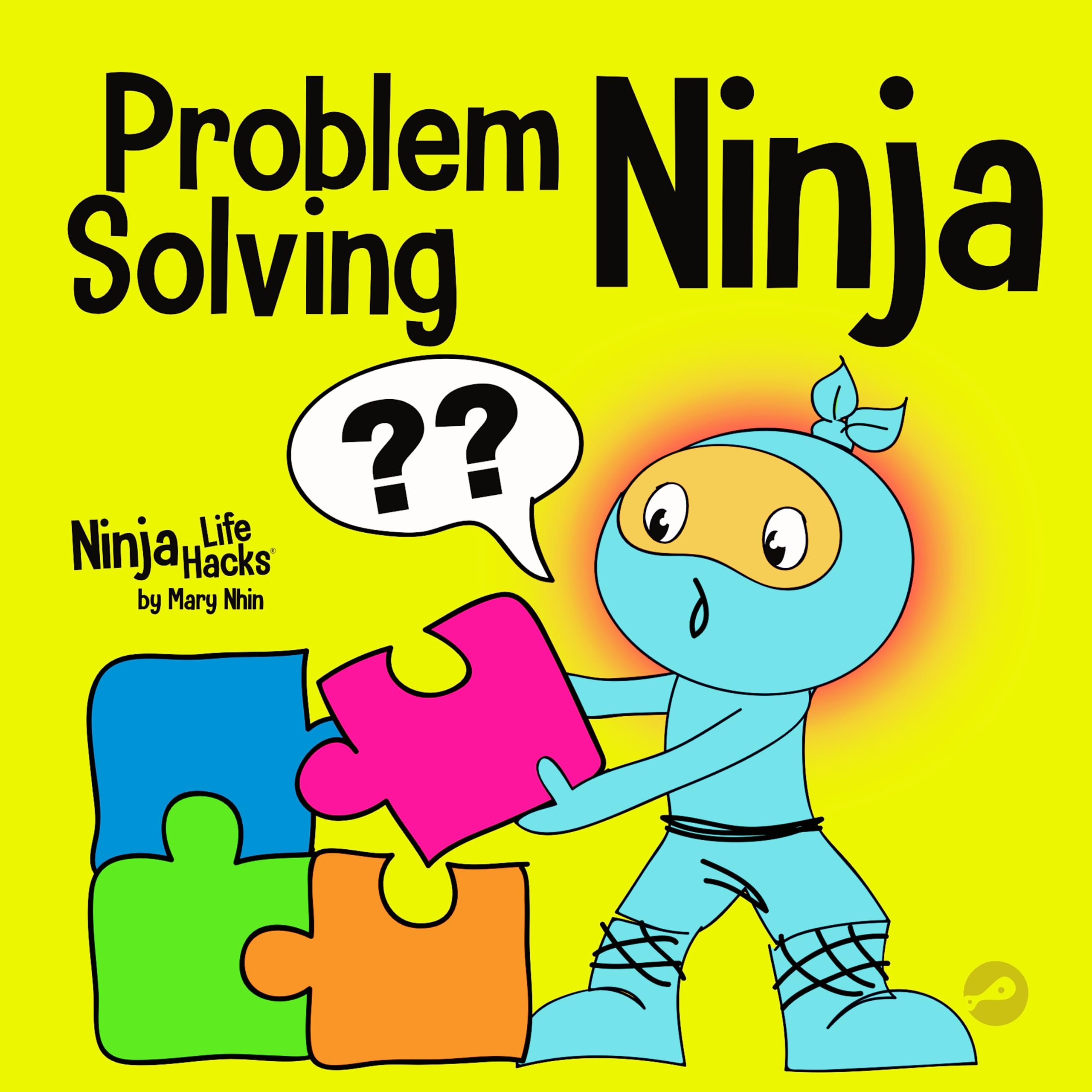 Problem-Solving Ninja: A STEM Book for Kids About Becoming a Problem Solver: 53 (Ninja Life Hacks)