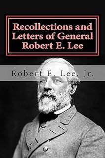 Recollections and Letters of General Robert E. Lee