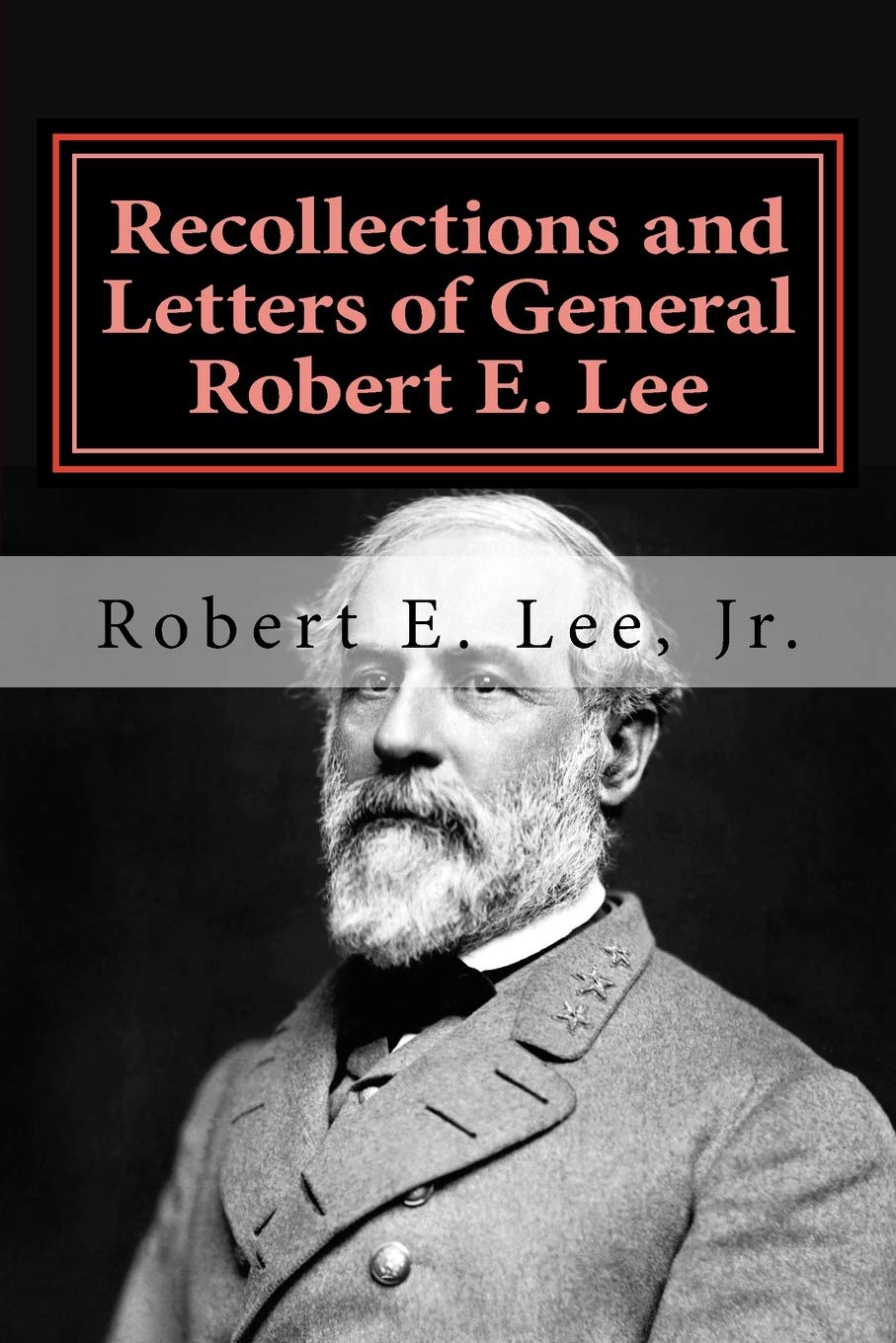 Recollections and Letters of General Robert E. Lee