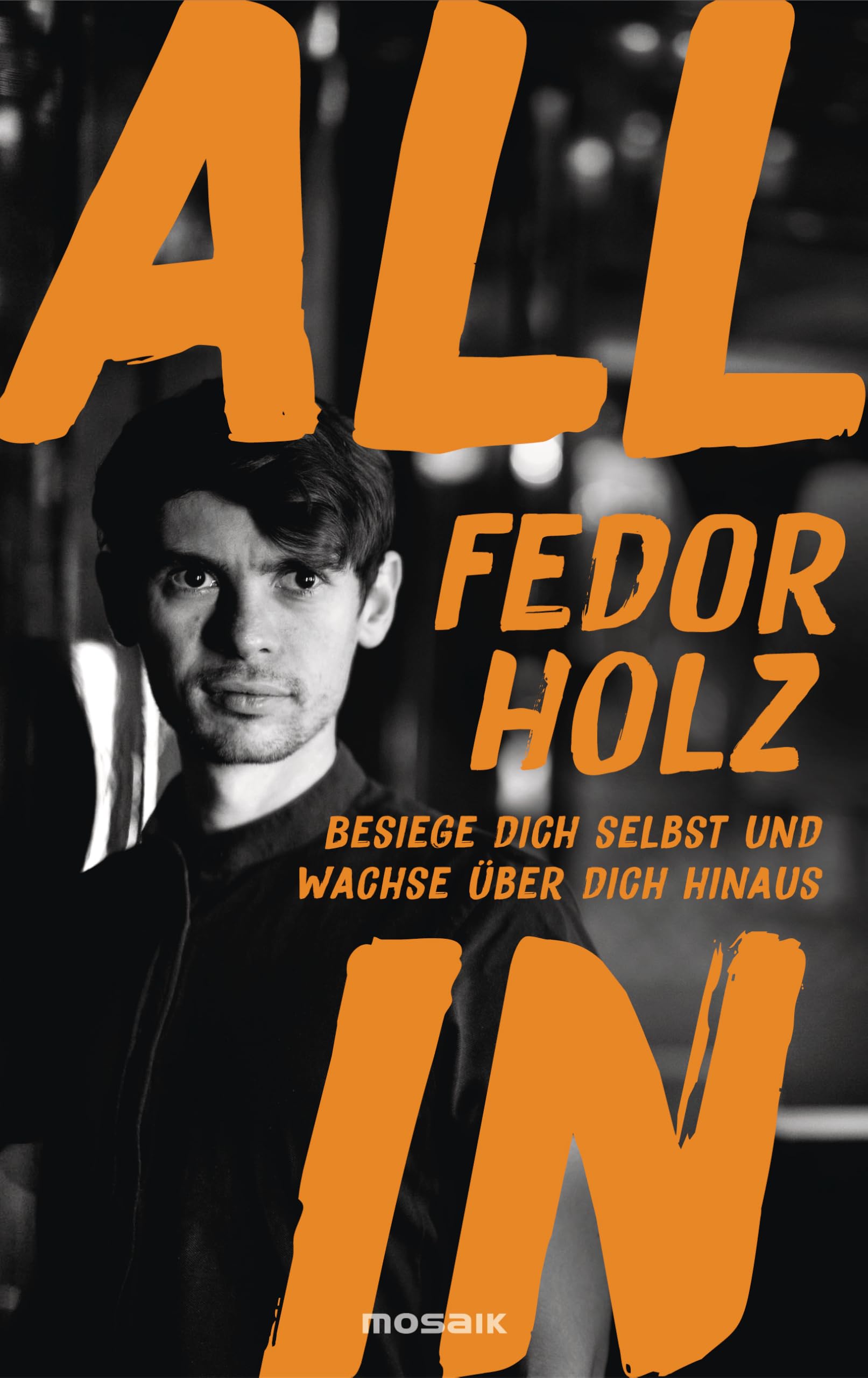 All in: Besiege dich selbst und wachse über dich hinaus - Der beste Pokerspieler der Welt über das richtige Mindset für Erfolg und persönliches Wachstum